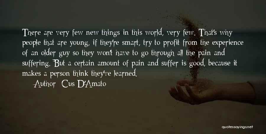 Cus D'Amato Quotes: There Are Very Few New Things In This World, Very Few. That's Why People That Are Young, If They're Smart,