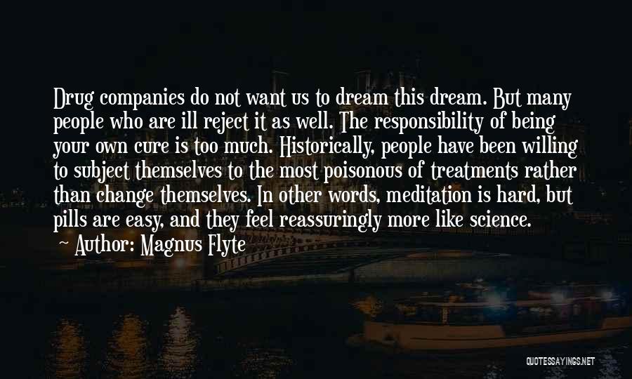 Magnus Flyte Quotes: Drug Companies Do Not Want Us To Dream This Dream. But Many People Who Are Ill Reject It As Well.