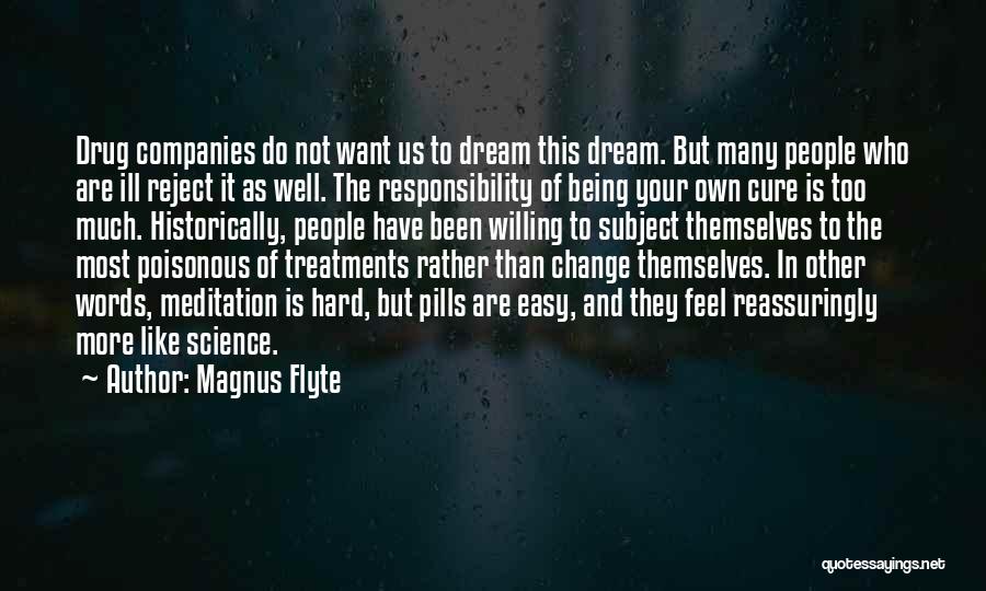 Magnus Flyte Quotes: Drug Companies Do Not Want Us To Dream This Dream. But Many People Who Are Ill Reject It As Well.