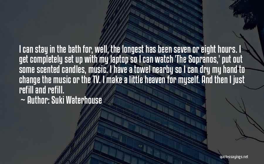 Suki Waterhouse Quotes: I Can Stay In The Bath For, Well, The Longest Has Been Seven Or Eight Hours. I Get Completely Set