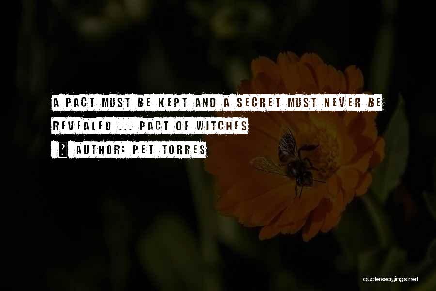 Pet Torres Quotes: A Pact Must Be Kept And A Secret Must Never Be Revealed ... Pact Of Witches
