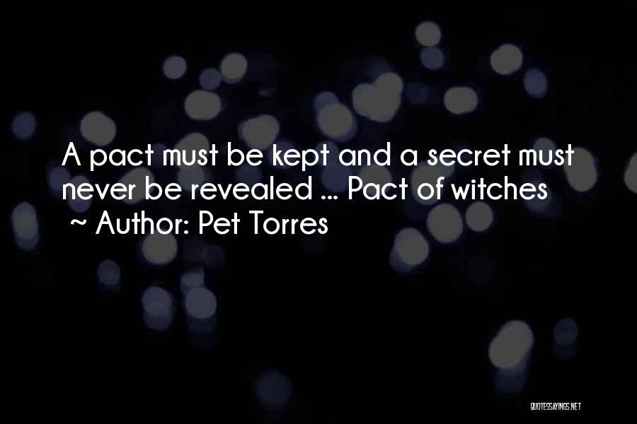 Pet Torres Quotes: A Pact Must Be Kept And A Secret Must Never Be Revealed ... Pact Of Witches