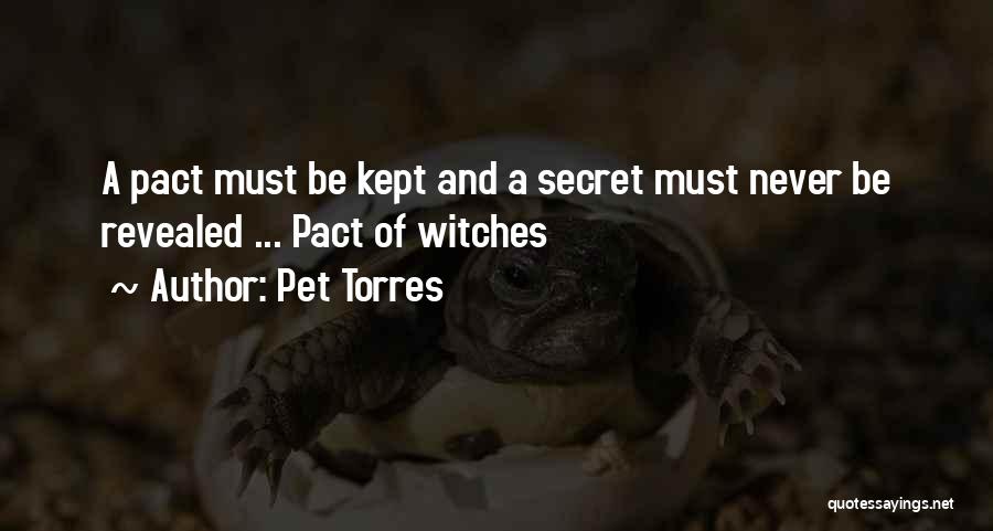 Pet Torres Quotes: A Pact Must Be Kept And A Secret Must Never Be Revealed ... Pact Of Witches