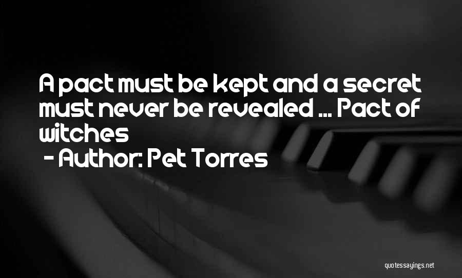 Pet Torres Quotes: A Pact Must Be Kept And A Secret Must Never Be Revealed ... Pact Of Witches