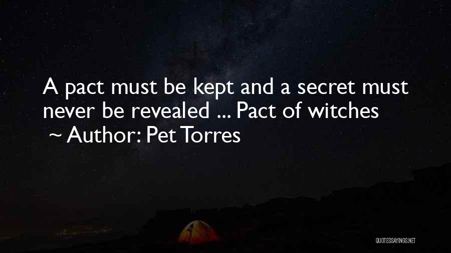 Pet Torres Quotes: A Pact Must Be Kept And A Secret Must Never Be Revealed ... Pact Of Witches