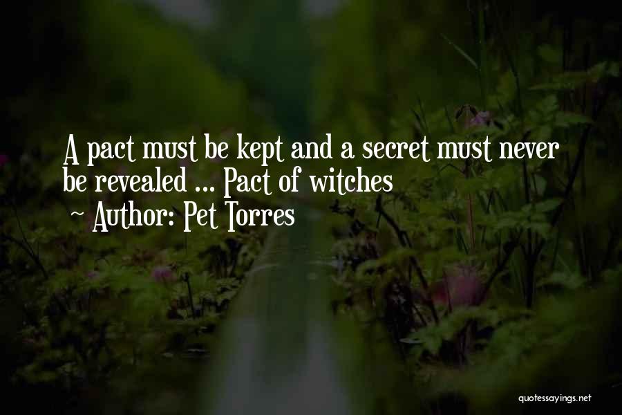 Pet Torres Quotes: A Pact Must Be Kept And A Secret Must Never Be Revealed ... Pact Of Witches