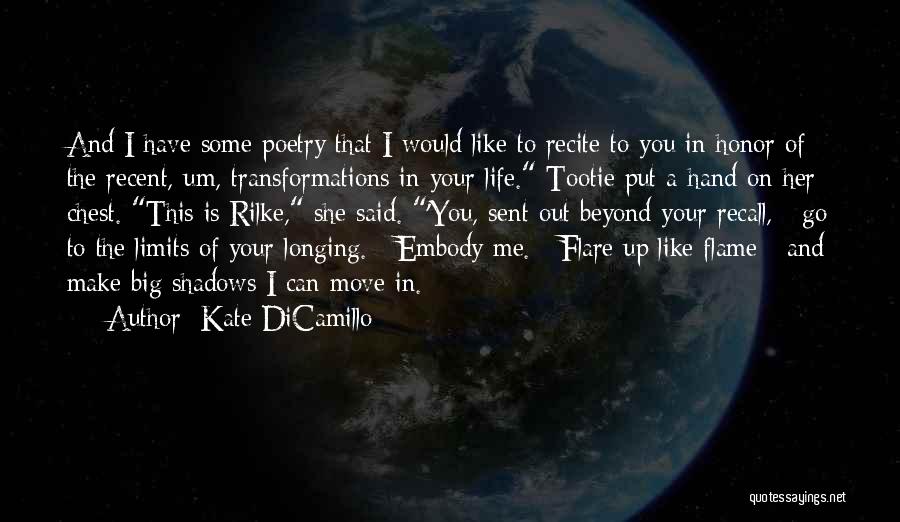 Kate DiCamillo Quotes: And I Have Some Poetry That I Would Like To Recite To You In Honor Of The Recent, Um, Transformations