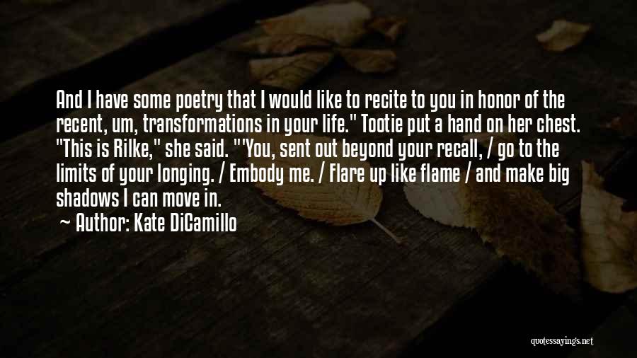 Kate DiCamillo Quotes: And I Have Some Poetry That I Would Like To Recite To You In Honor Of The Recent, Um, Transformations