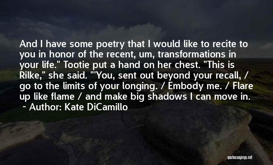 Kate DiCamillo Quotes: And I Have Some Poetry That I Would Like To Recite To You In Honor Of The Recent, Um, Transformations