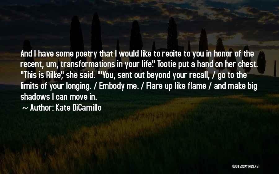 Kate DiCamillo Quotes: And I Have Some Poetry That I Would Like To Recite To You In Honor Of The Recent, Um, Transformations