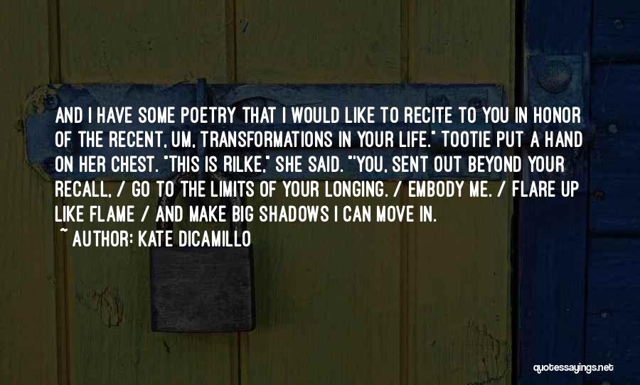 Kate DiCamillo Quotes: And I Have Some Poetry That I Would Like To Recite To You In Honor Of The Recent, Um, Transformations