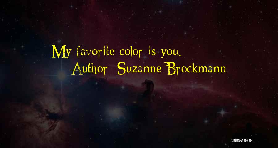 Suzanne Brockmann Quotes: My Favorite Color Is You.