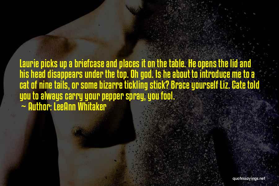 LeeAnn Whitaker Quotes: Laurie Picks Up A Briefcase And Places It On The Table. He Opens The Lid And His Head Disappears Under