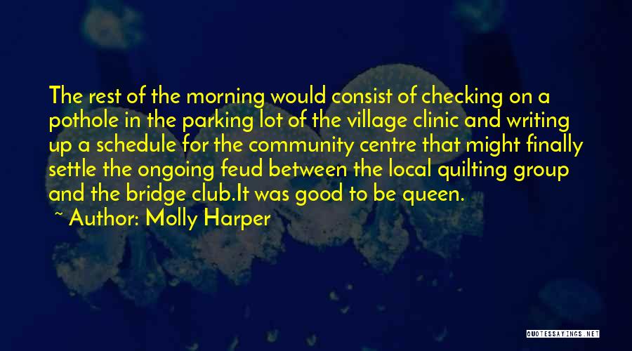 Molly Harper Quotes: The Rest Of The Morning Would Consist Of Checking On A Pothole In The Parking Lot Of The Village Clinic