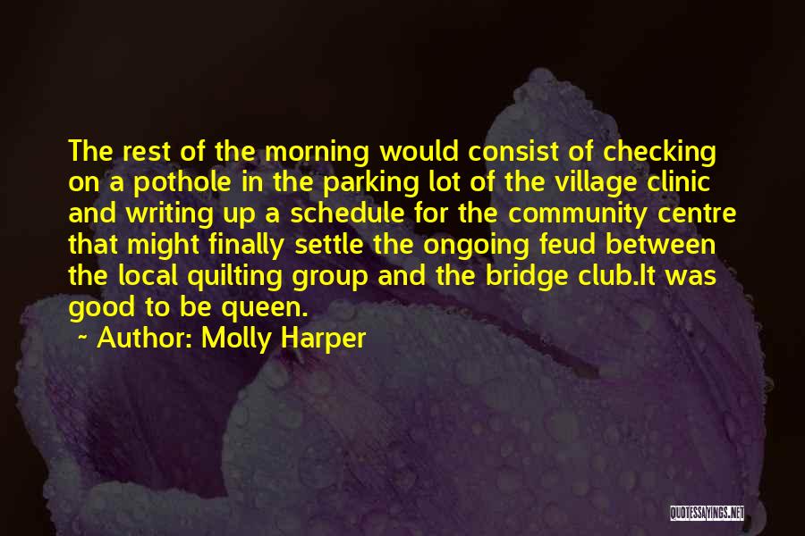 Molly Harper Quotes: The Rest Of The Morning Would Consist Of Checking On A Pothole In The Parking Lot Of The Village Clinic