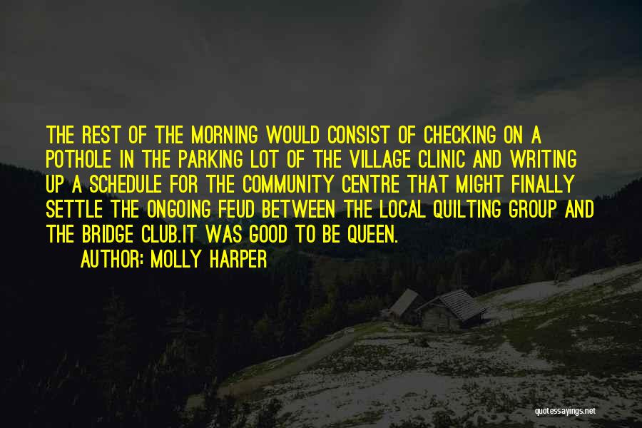 Molly Harper Quotes: The Rest Of The Morning Would Consist Of Checking On A Pothole In The Parking Lot Of The Village Clinic