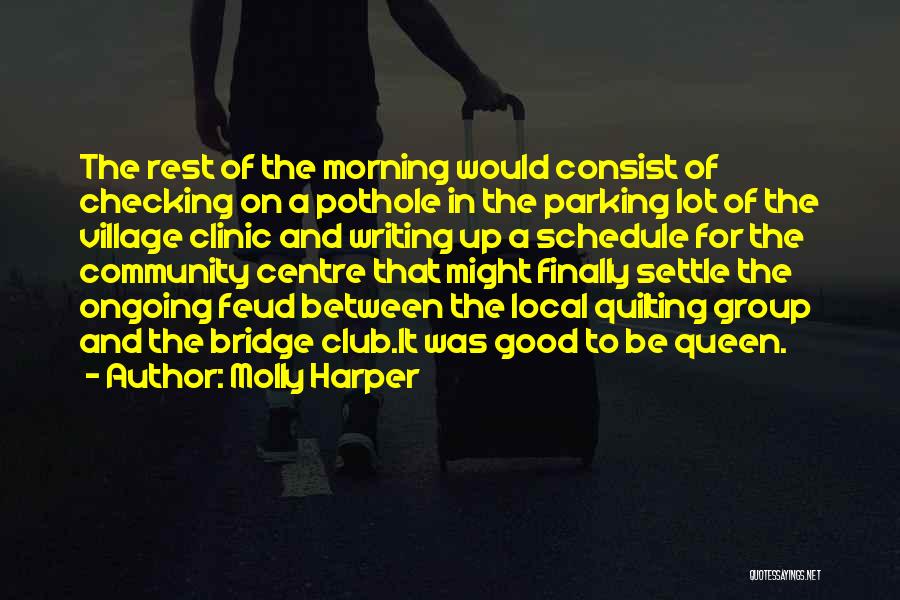 Molly Harper Quotes: The Rest Of The Morning Would Consist Of Checking On A Pothole In The Parking Lot Of The Village Clinic