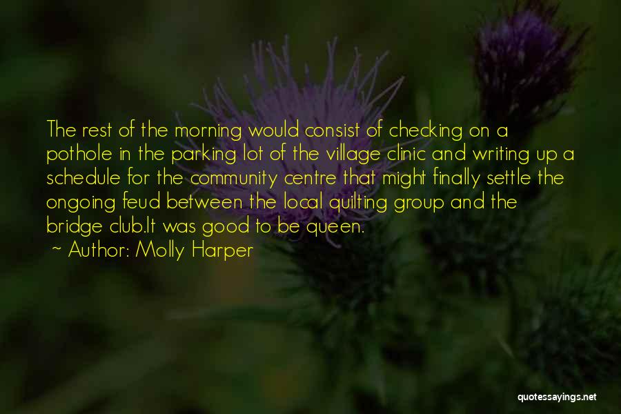 Molly Harper Quotes: The Rest Of The Morning Would Consist Of Checking On A Pothole In The Parking Lot Of The Village Clinic