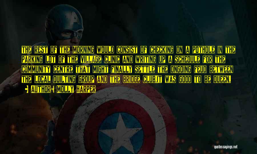 Molly Harper Quotes: The Rest Of The Morning Would Consist Of Checking On A Pothole In The Parking Lot Of The Village Clinic