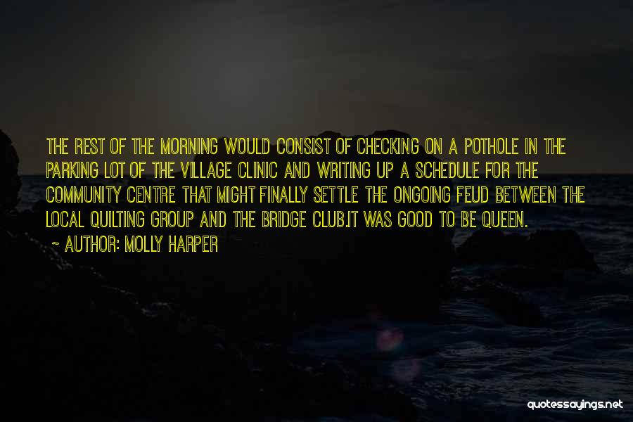 Molly Harper Quotes: The Rest Of The Morning Would Consist Of Checking On A Pothole In The Parking Lot Of The Village Clinic