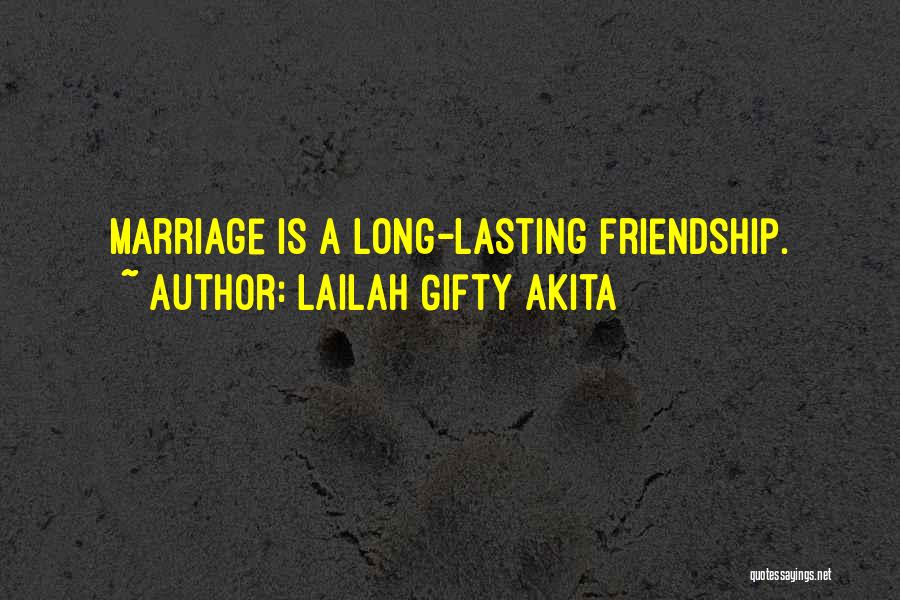 Lailah Gifty Akita Quotes: Marriage Is A Long-lasting Friendship.