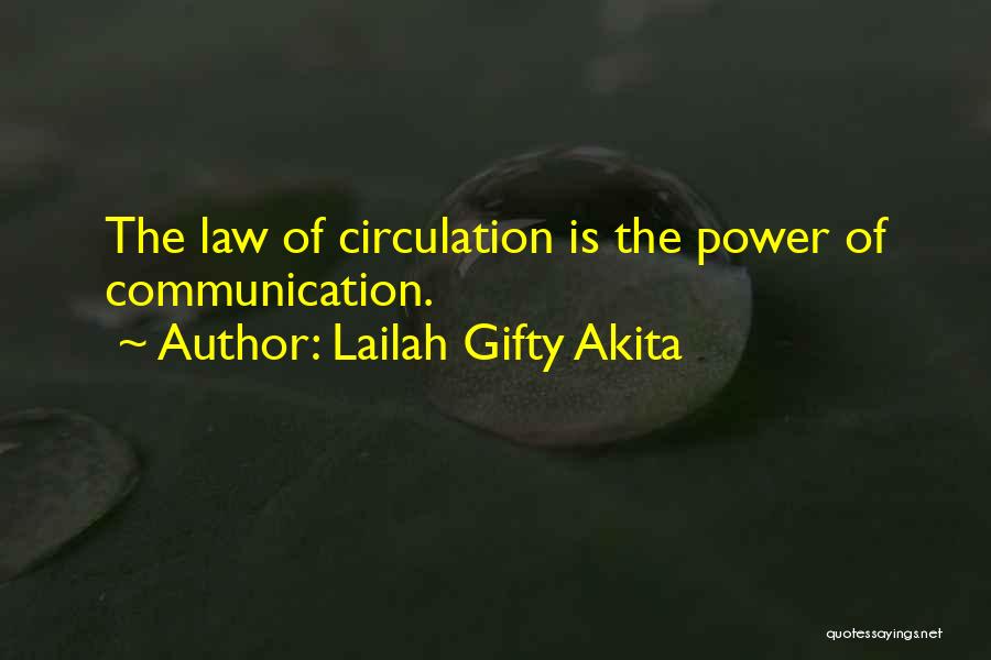 Lailah Gifty Akita Quotes: The Law Of Circulation Is The Power Of Communication.