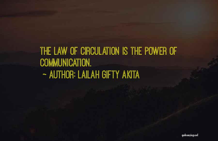 Lailah Gifty Akita Quotes: The Law Of Circulation Is The Power Of Communication.