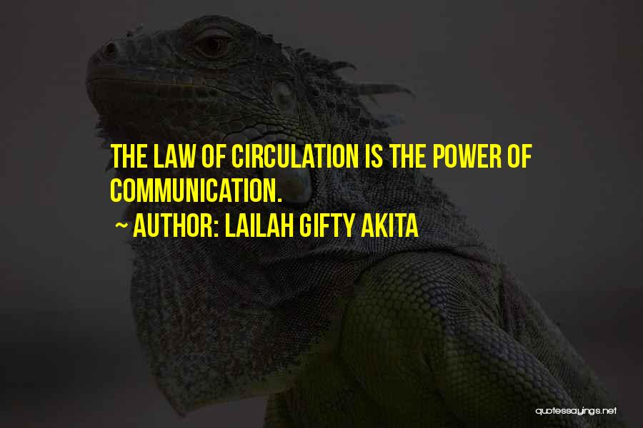 Lailah Gifty Akita Quotes: The Law Of Circulation Is The Power Of Communication.