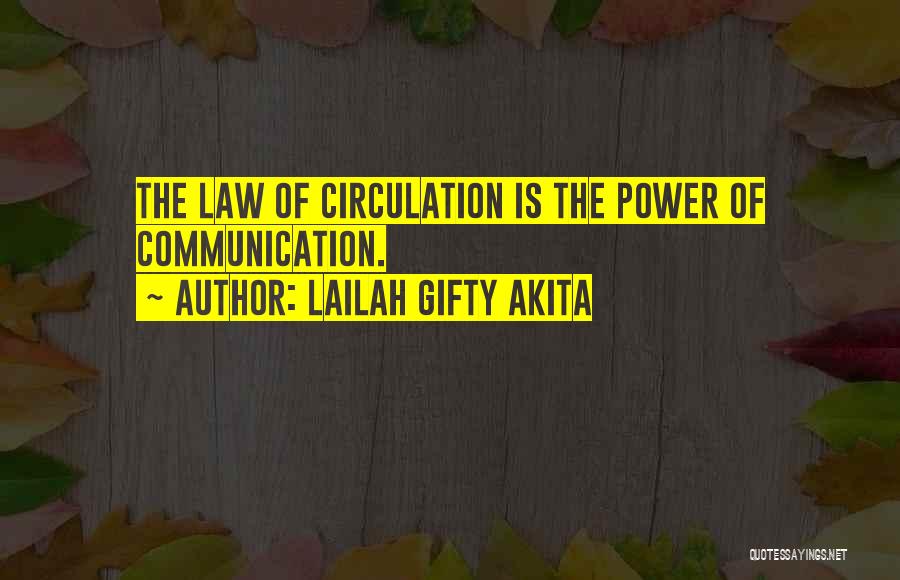 Lailah Gifty Akita Quotes: The Law Of Circulation Is The Power Of Communication.