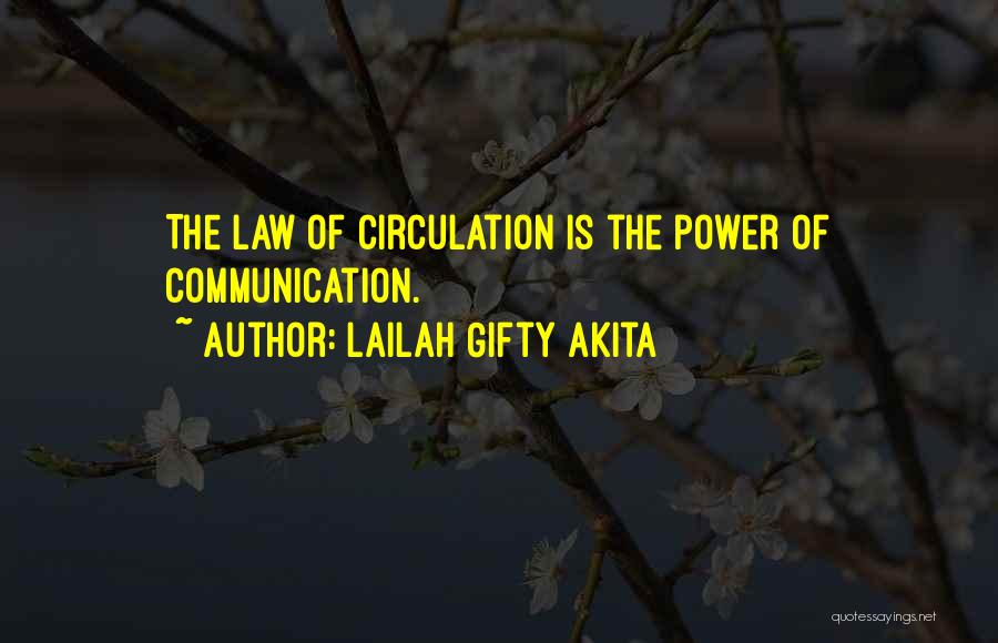 Lailah Gifty Akita Quotes: The Law Of Circulation Is The Power Of Communication.