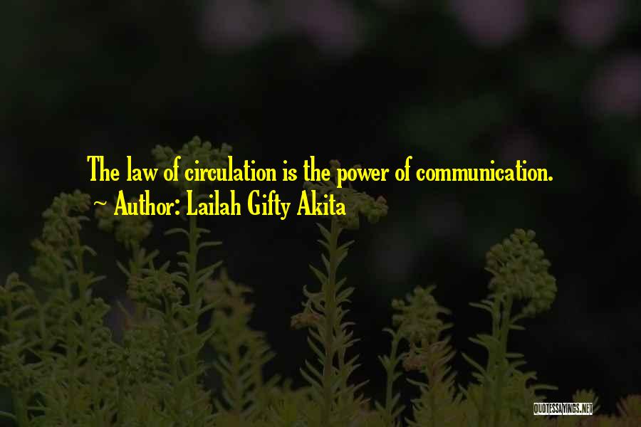 Lailah Gifty Akita Quotes: The Law Of Circulation Is The Power Of Communication.