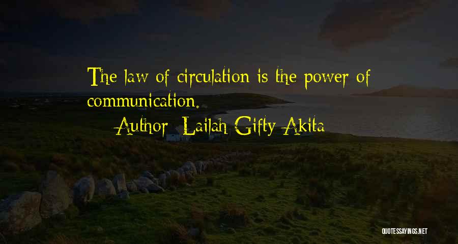 Lailah Gifty Akita Quotes: The Law Of Circulation Is The Power Of Communication.