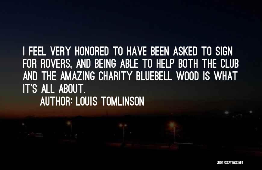 Louis Tomlinson Quotes: I Feel Very Honored To Have Been Asked To Sign For Rovers, And Being Able To Help Both The Club