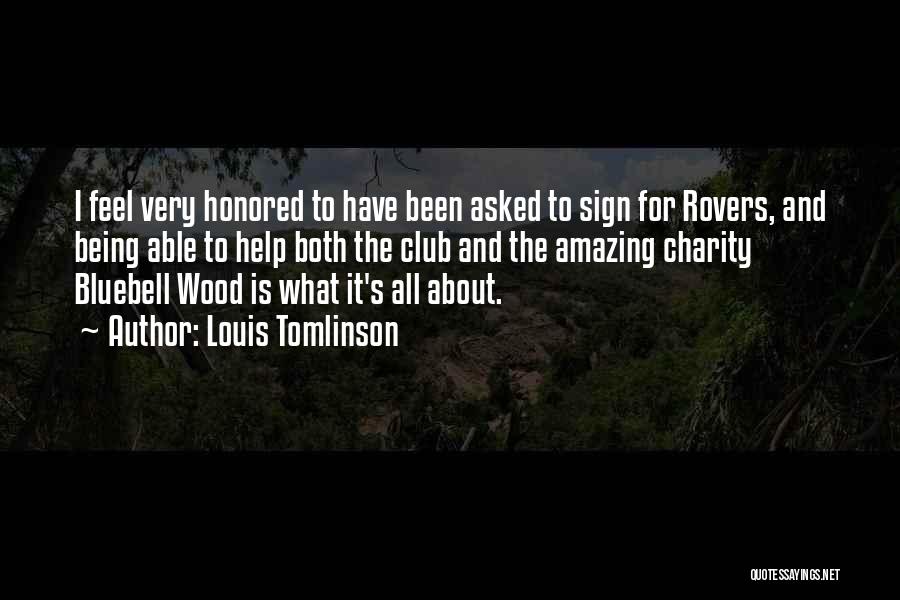 Louis Tomlinson Quotes: I Feel Very Honored To Have Been Asked To Sign For Rovers, And Being Able To Help Both The Club