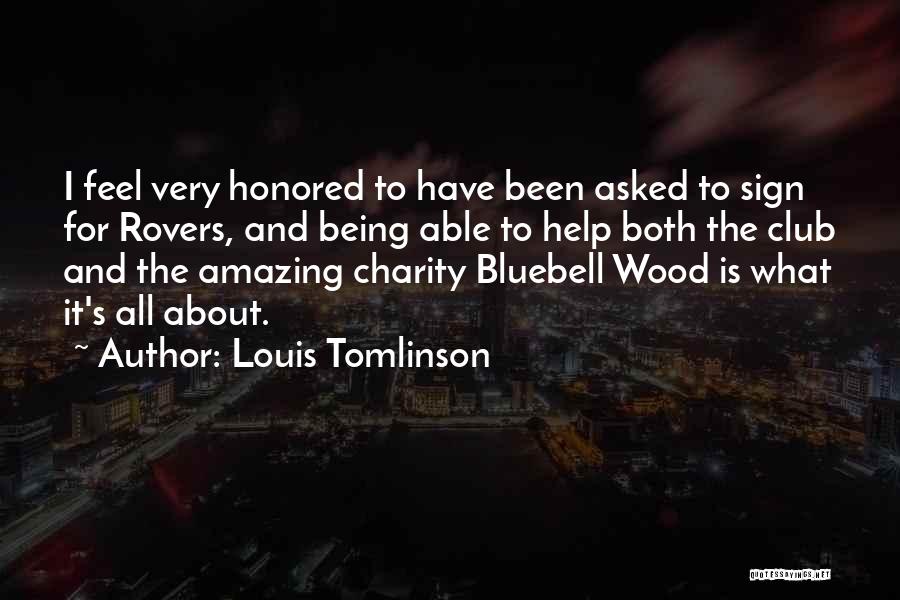 Louis Tomlinson Quotes: I Feel Very Honored To Have Been Asked To Sign For Rovers, And Being Able To Help Both The Club