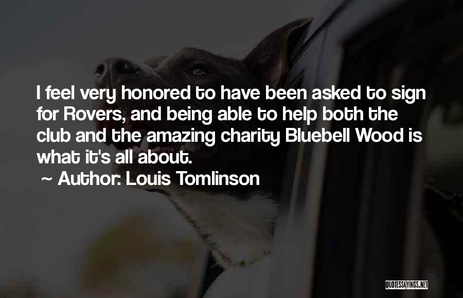 Louis Tomlinson Quotes: I Feel Very Honored To Have Been Asked To Sign For Rovers, And Being Able To Help Both The Club