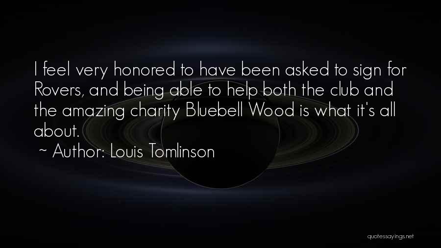 Louis Tomlinson Quotes: I Feel Very Honored To Have Been Asked To Sign For Rovers, And Being Able To Help Both The Club