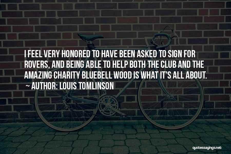 Louis Tomlinson Quotes: I Feel Very Honored To Have Been Asked To Sign For Rovers, And Being Able To Help Both The Club