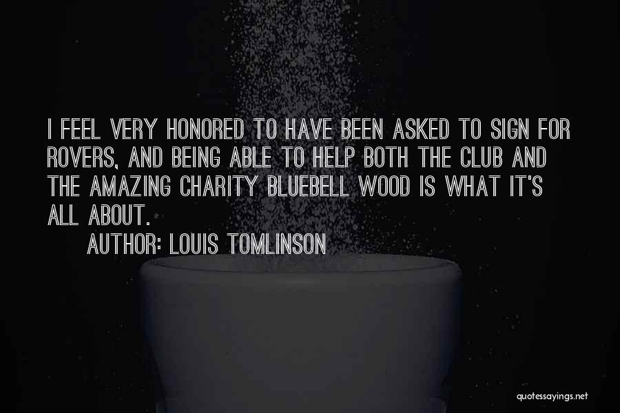 Louis Tomlinson Quotes: I Feel Very Honored To Have Been Asked To Sign For Rovers, And Being Able To Help Both The Club
