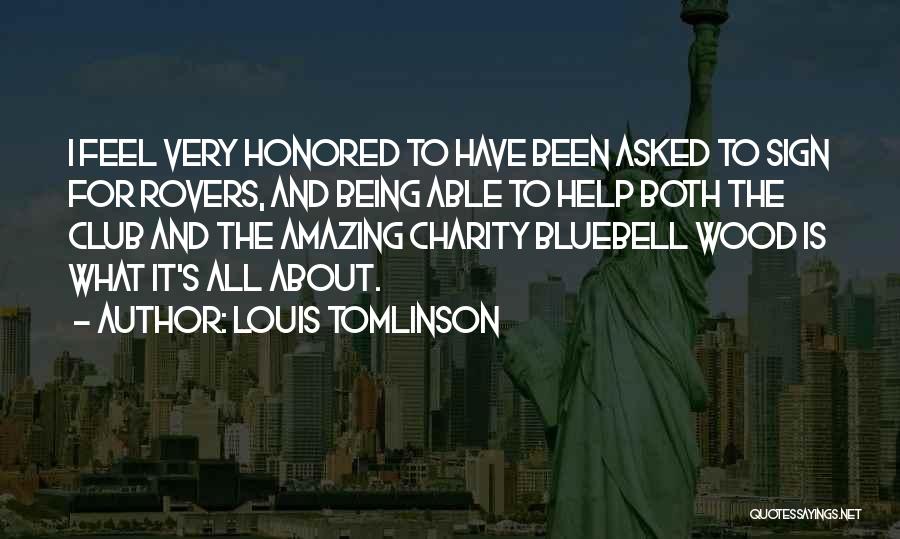 Louis Tomlinson Quotes: I Feel Very Honored To Have Been Asked To Sign For Rovers, And Being Able To Help Both The Club