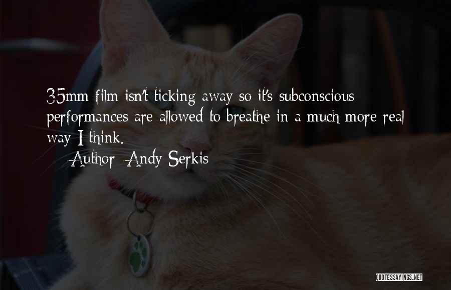 35mm Film Quotes By Andy Serkis