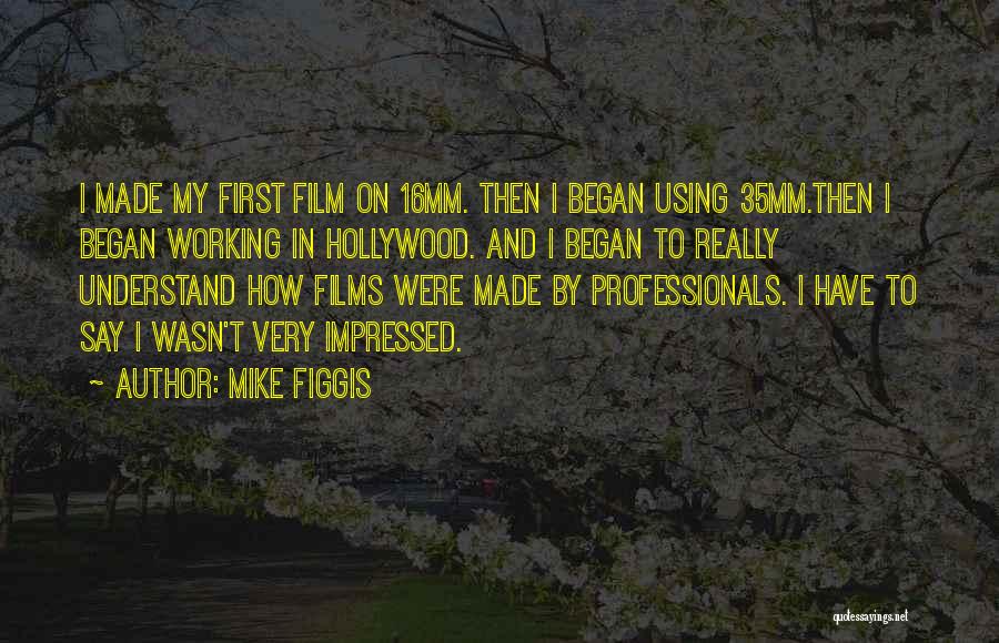 35mm Film Quotes By Mike Figgis