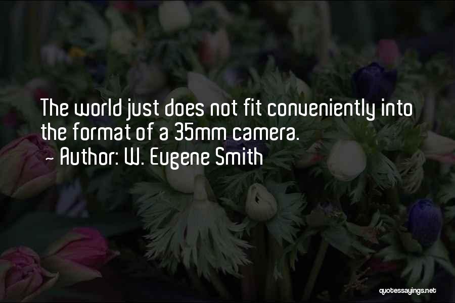 35mm Quotes By W. Eugene Smith