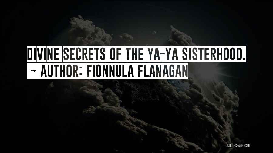 Fionnula Flanagan Quotes: Divine Secrets Of The Ya-ya Sisterhood.