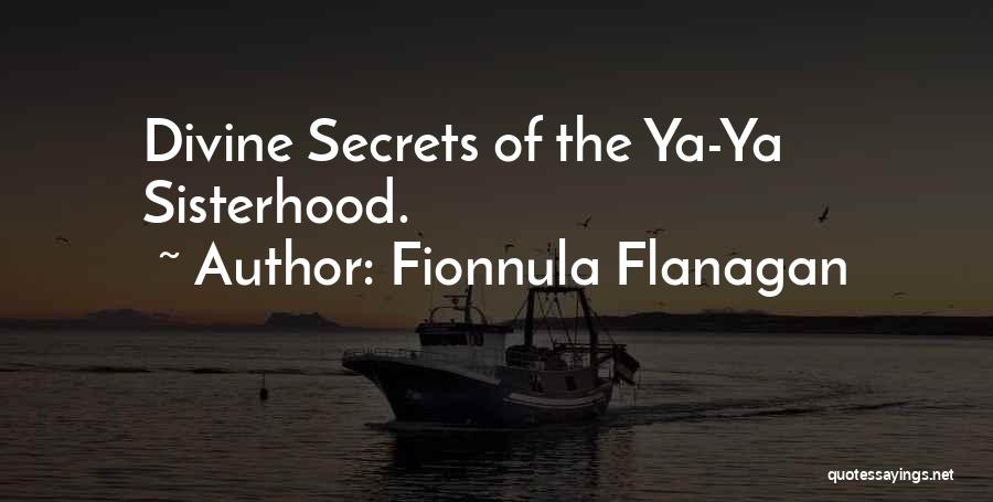 Fionnula Flanagan Quotes: Divine Secrets Of The Ya-ya Sisterhood.