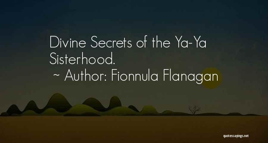 Fionnula Flanagan Quotes: Divine Secrets Of The Ya-ya Sisterhood.