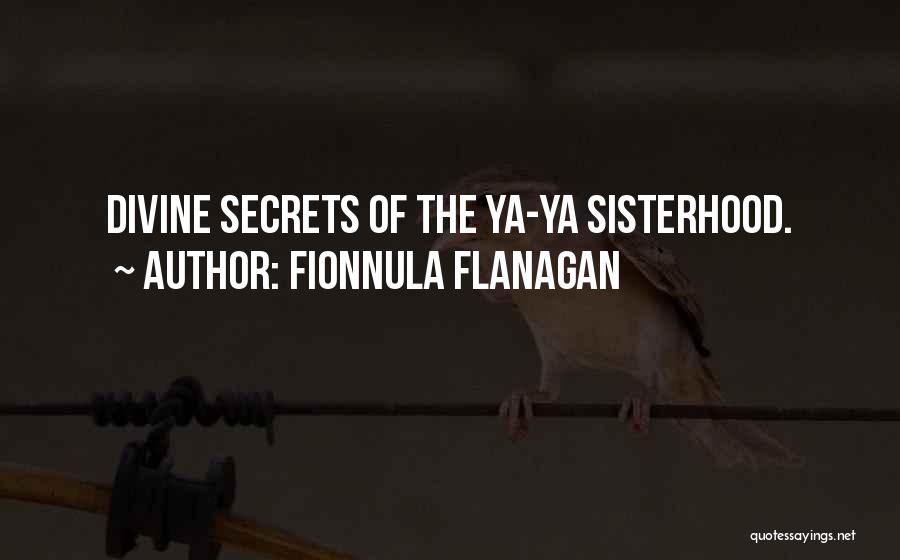 Fionnula Flanagan Quotes: Divine Secrets Of The Ya-ya Sisterhood.