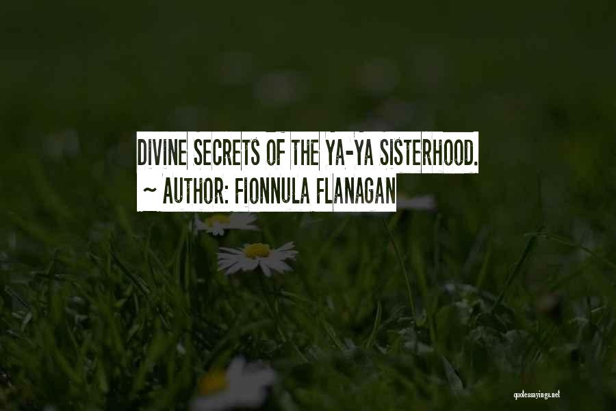 Fionnula Flanagan Quotes: Divine Secrets Of The Ya-ya Sisterhood.