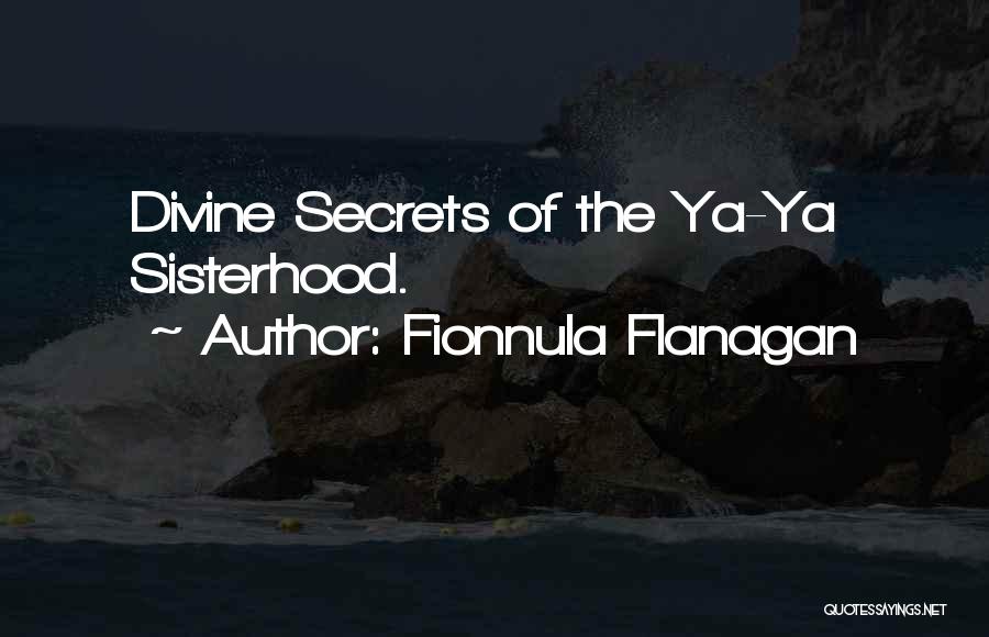 Fionnula Flanagan Quotes: Divine Secrets Of The Ya-ya Sisterhood.