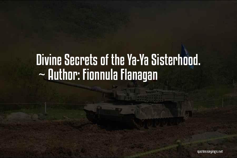 Fionnula Flanagan Quotes: Divine Secrets Of The Ya-ya Sisterhood.